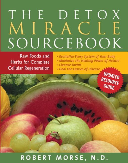 The Detox Miracle Sourcebook Dr Morse