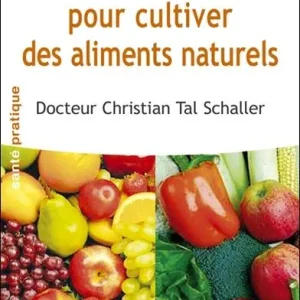 Pensez bio pour cultiver des aliments naturels – Dr Christian Tal Schaller